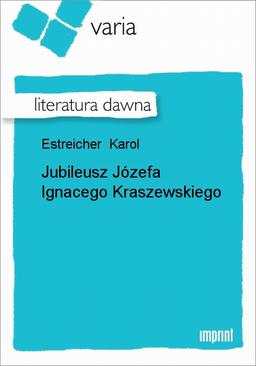 ebook Jubileusz Józefa Ignacego Kraszewskiego