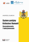 ebook System partyjny Królestwa Rumunii. Uwarunkowania i funkcjonowanie - Andrzej Dubicki