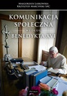 ebook Komunikacja społeczna według Benedykta XVI - Krzysztof Marcyński,Małgorzata Laskowska