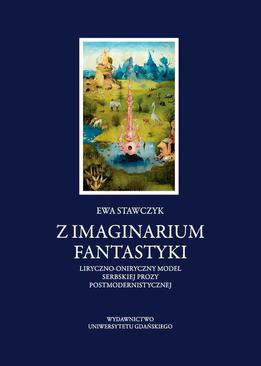 ebook Z imaginarium fantastyki. Liryczno-oniryczny model serbskiej prozy postmodernistycznej