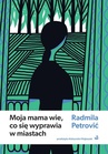 ebook Moja mama wie, co się wyprawia w miastach - Radmila Petrović