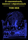 ebook O czarownicach, śmierci i objawieniach - Tom Hex