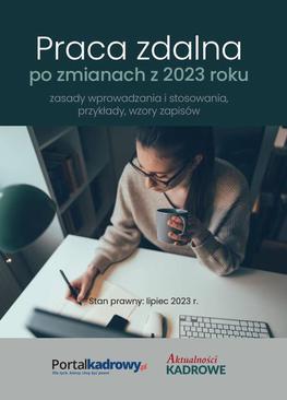 ebook Praca zdalna po zmianach z 2023 r. Zasady wprowadzania i stosowania, przykłady wzory zapisów. Stan prawny lipiec 2023