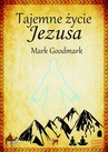 ebook Tajemne życie Jezusa - Mark Goodmark
