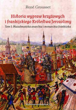 ebook Historia wypraw krzyżowych i frankijskiego Królestwa Jerozolimy. Tom II: Monarchia frankijska i monarchia muzułmańska równowaga