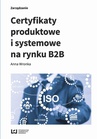 ebook Certyfikaty produktowe i systemowe na rynku B2B - Anna Wronka