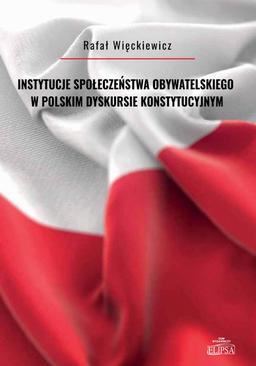 ebook Instytucje społeczeństwa obywatelskiego w polskim dyskursie konstytucyjnym