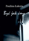 ebook Być jak Ćmy - Paulina Łakota