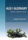 ebook Algi i alginiany. Leczenie, zdrowie, uroda - Anna Pielesz