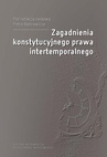 ebook Zagadnienia konstytucyjnego prawa intertemporalnego - Piotr Radziewicz