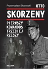 ebook Otto Skorzeny. Pierwszy komandos Trzeciej Rzeszy - Przemysław Słowiński