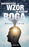 ebook Matematyczny wzór na istnienie Boga - Maciej Bienias