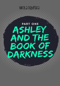 ebook Ashley and the Book of Darkness: part one