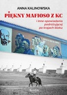 ebook Piękny mafioso z KC i inne opowiadania podróżującej po krajach bloku - Anna Kalinowska