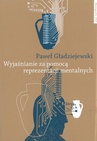 ebook Wyjaśnianie za pomocą reprezentacji mentalnych - Paweł Gładziejewski