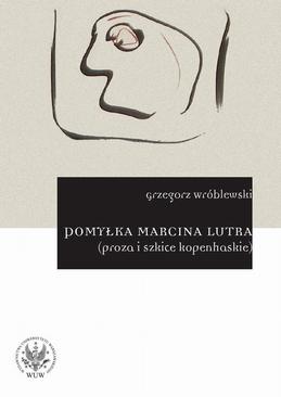 ebook Pomyłka Marcina Lutra (proza i szkice kopenhaskie)