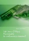 ebook Jak Jerry O'Mara Marchewkę do posłowania namówił - Zenon Jerzy Maron