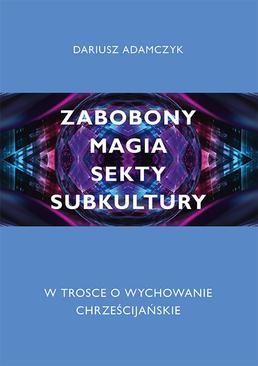 ebook Zabobony, magia, sekty, subkultury. W trosce o wychowanie chrześcijańskie
