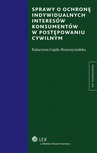 ebook Sprawy o ochronę indywidualnych interesów konsumentów w postępowaniu cywilnym - Katarzyna Gajda-Roszczynialska