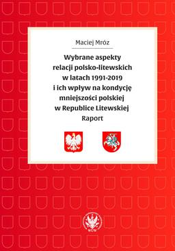 ebook Wybrane aspekty relacji polsko-litewskich w latach 1991-2019 i ich wpływ na kondycję mniejszości polskiej w Republice Litewskiej