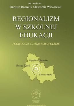 ebook Regionalizm w szkolnej edukacji. Pogranicze śląsko-małopolskie (Górny Śląsk, Zagłębie Dąbrowskie, ziemia olkuska)