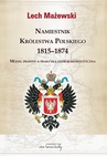 ebook Namiestnik Królestwa Polskiego 1815-1874 - Lech Mażewski