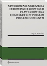 ebook Stwierdzenie naruszenia Europejskiej Konwencji Praw Człowieka i jego skutki w polskim procesie cywilnym - Olga M. Piaskowska