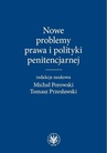 ebook Nowe problemy prawa i polityki penitencjarnej - Tomasz Przesławski,Michał Porowski