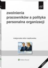 ebook Zwolnienia pracowników a polityka personalna organizacji - Małgorzata Sidor-Rządkowska