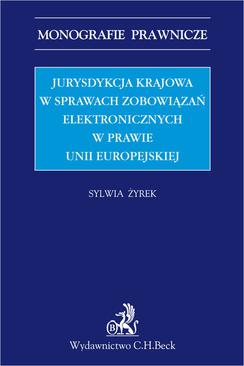 ebook Jurysdykcja krajowa w sprawach zobowiązań elektronicznych w prawie Unii Europejskiej