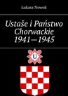 ebook Ustaše i Państwo Chorwackie 1941—1945 - Łukasz Nowok