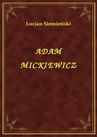 ebook Adam Mickiewicz - Lucjan Siemieński