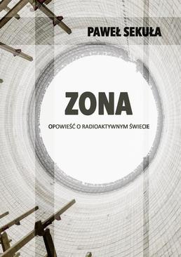 ebook ZONA. Opowieść o radioaktywnym świecie