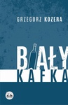 ebook Biały Kafka - Grzegorz Kozera