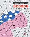 ebook Bromba i polityka - Maciej Wojtyszko