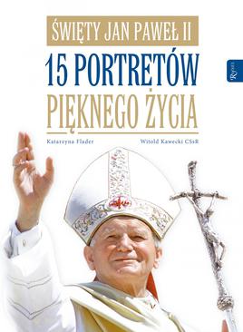ebook Święty Jan Paweł II. 15 portretów pięknego życia