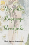 ebook Nie jestem długonogą blondynką - Maria Kujawa-Szymonowicz