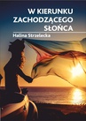 ebook W kierunku zachodzącego słońca - Halina Strzelecka