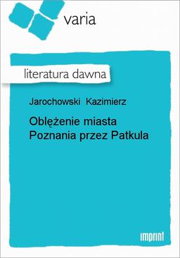 ebook Oblężenie Miasta Poznania Przez Patkula