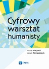 ebook Cyfrowy warsztat humanisty - Anna Matysek,Jacek Tomaszczyk