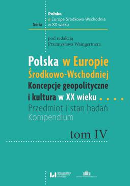 ebook Polska w Europie Środkowo-Wschodniej. Koncepcje geopolityczne i kultura w XX wieku