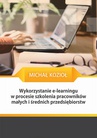 ebook Wykorzystanie e-learningu w procesie szkolenia pracowników małych i średnich przedsiębiorstw - Michał Kozioł