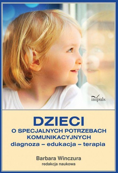 Okładka:Dzieci o specjalnych potrzebach komunikacyjnych Diagnoza – edukacja – terapia 
