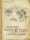 ebook Skąd mogę wiedzieć, czy Jezus naprawdę istniał? - L.M. Book
