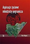 ebook Aspiracje życiowe młodzieży pogranicza - Piotr Długosz