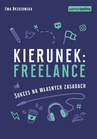 ebook Samo Sedno - Kierunek: freelance. Sukces na własnych zasadach - Ewa Brzozowska