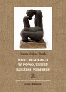 ebook Nurt figuracji w powojennej rzeźbie polskiej - Dorota Grubba-Thiede