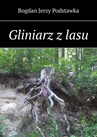 ebook Gliniarz z lasu - Bogdan Podstawka