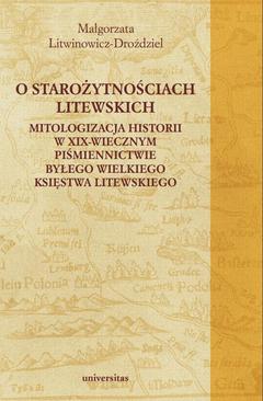 ebook O starożytnościach litewskich. Mitologizacja historii w XIX-wiecznym piśmiennictwie byłego Wielkiego Księstwa Litewskiego