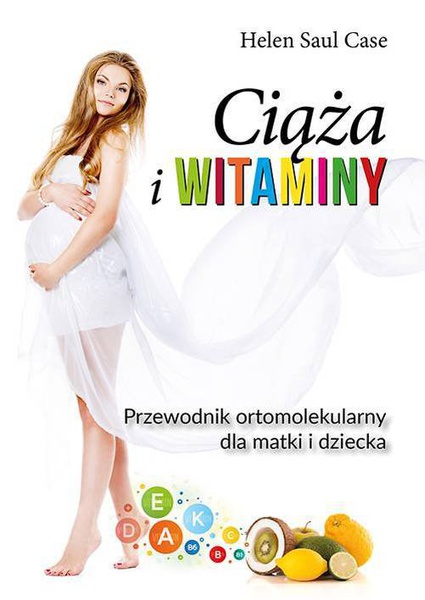 Okładka:Ciąża i witaminy. Przewodnik ortomolekularny dla matki i dziecka 